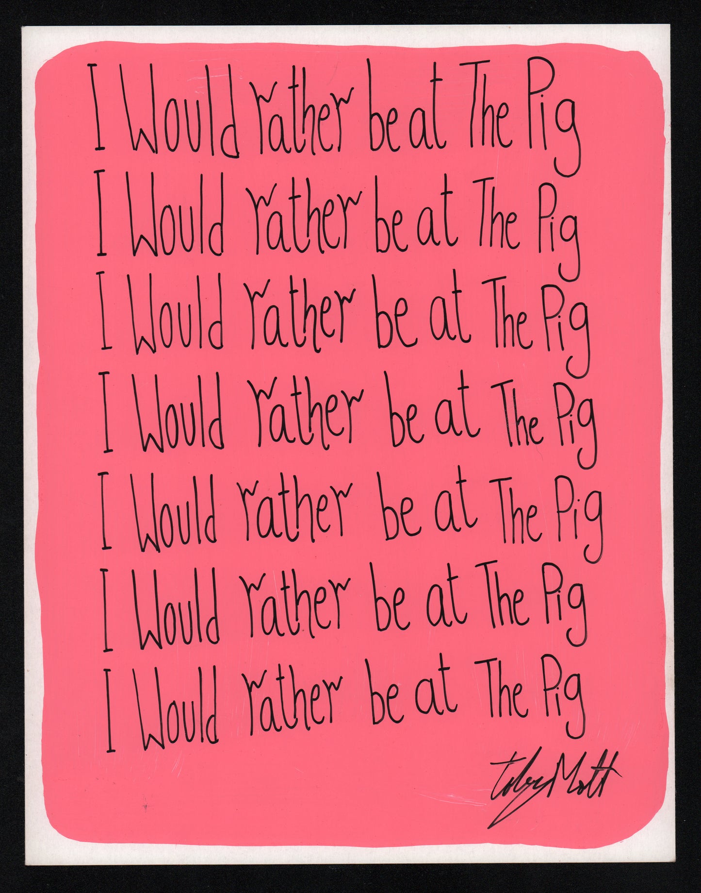 I would rather be at The Pig