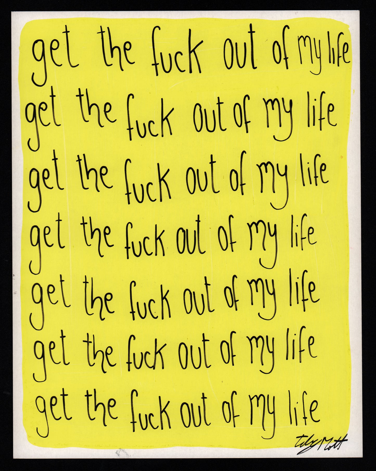 Get the f*ck out of my life