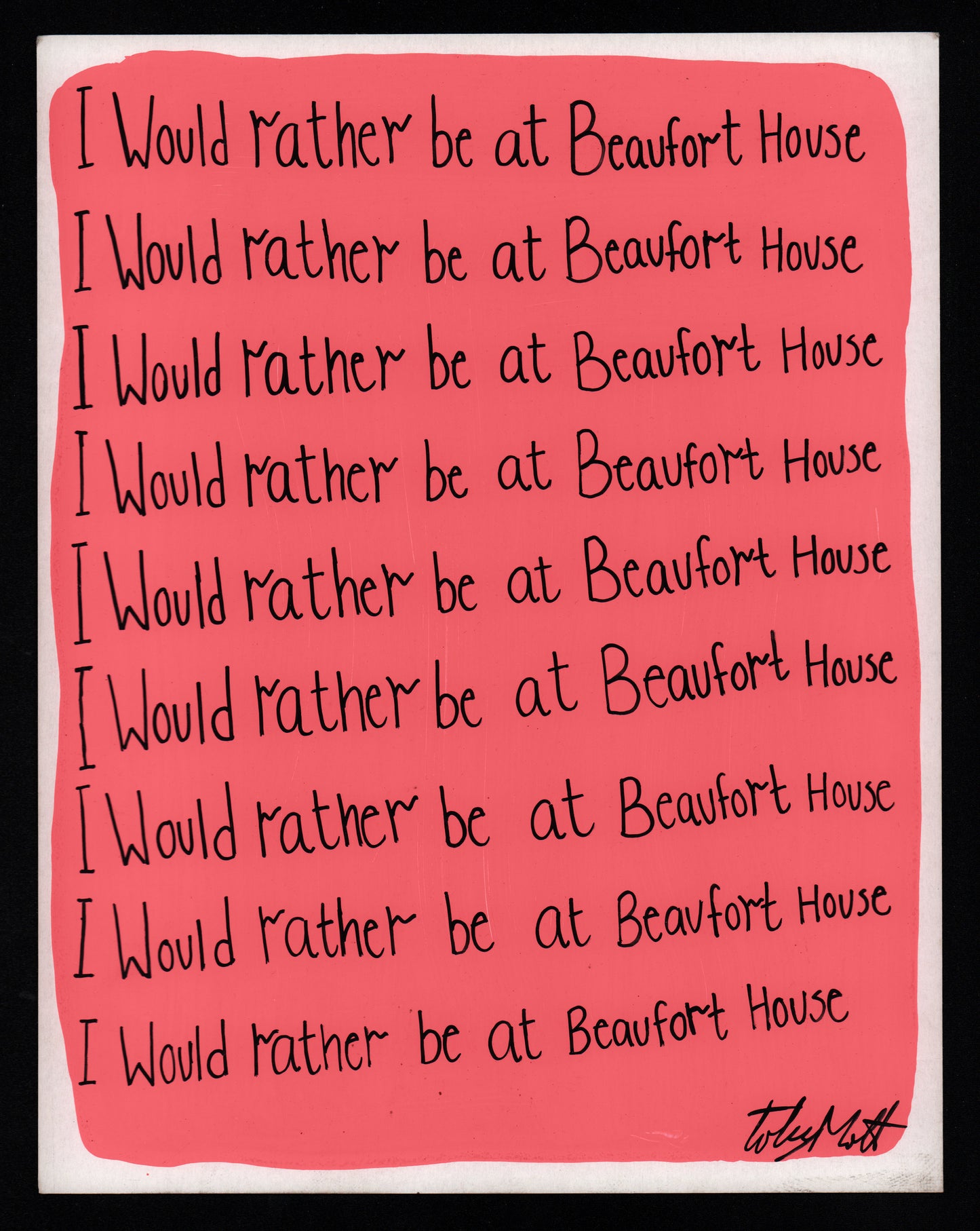 I would rather be at Beaufort House