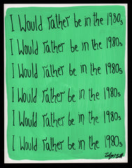 I'd rather be in the 1980s