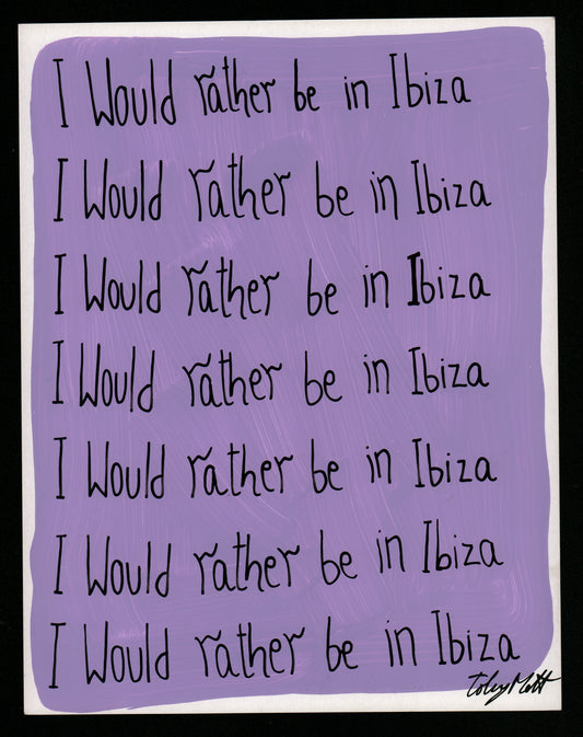 I would rather be in Ibiza