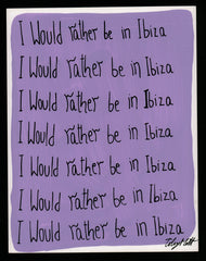 I would rather be in Ibiza