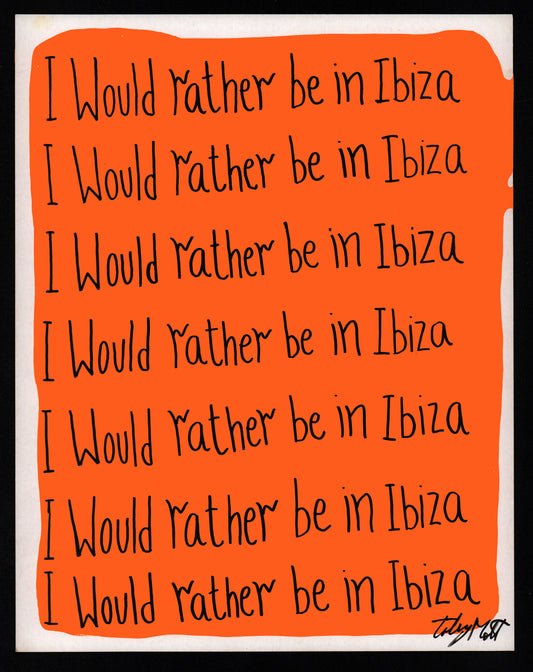 I would rather be in Ibiza