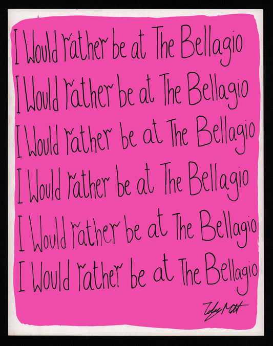 I would rather be at The Bellagio