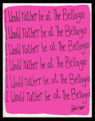 I would rather be at The Bellagio