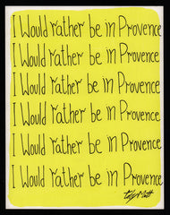 I would rather be in Provence