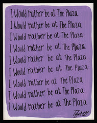 I would rather be at The Plaza