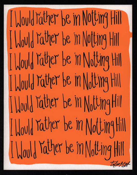I would rather be in Notting Hill