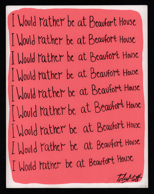 I would rather be at Beaufort House