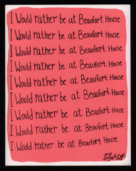 I would rather be at Beaufort House