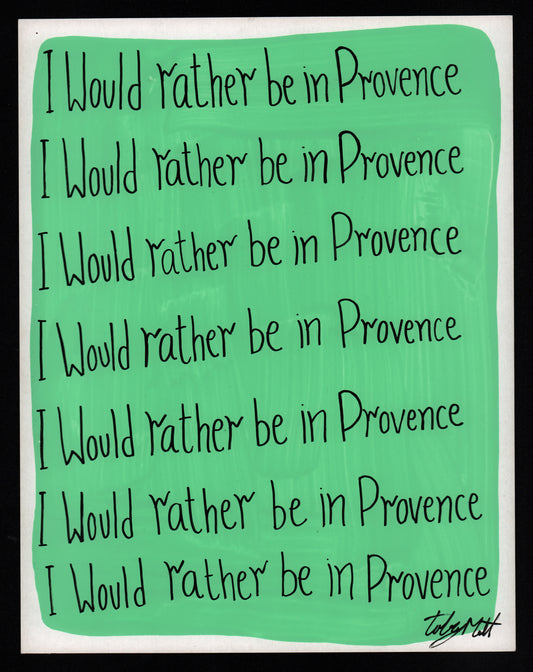 I would rather be in Provence