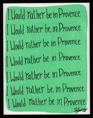 I would rather be in Provence
