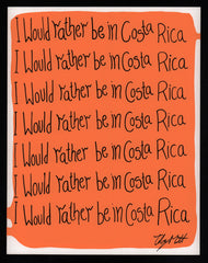 I would rather be in Costa Rica
