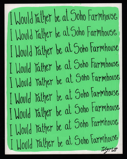 I would rather be at Soho Farmhouse