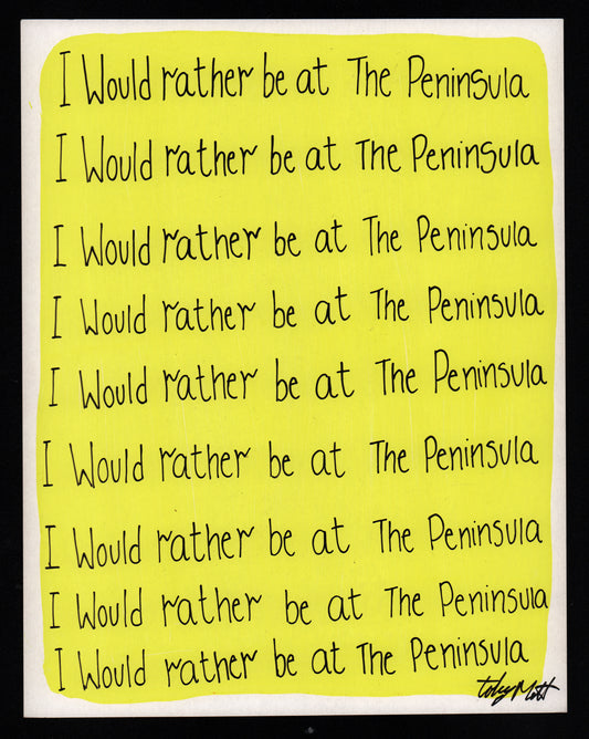 I would rather be at The Peninsula