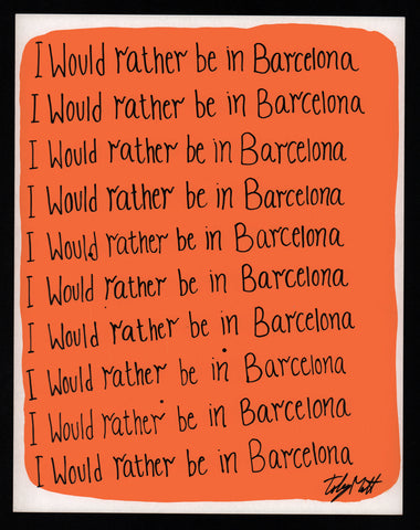 I would rather be in Barcelona