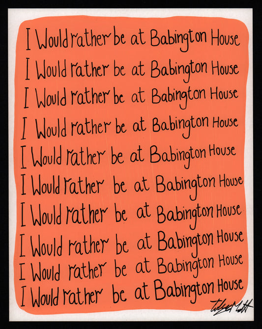 I'd rather be at Babington House