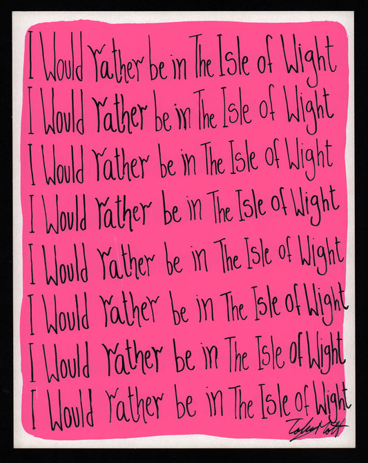 I would rather be in The Isle of Wight