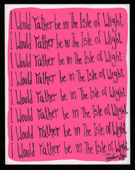I would rather be in The Isle of Wight
