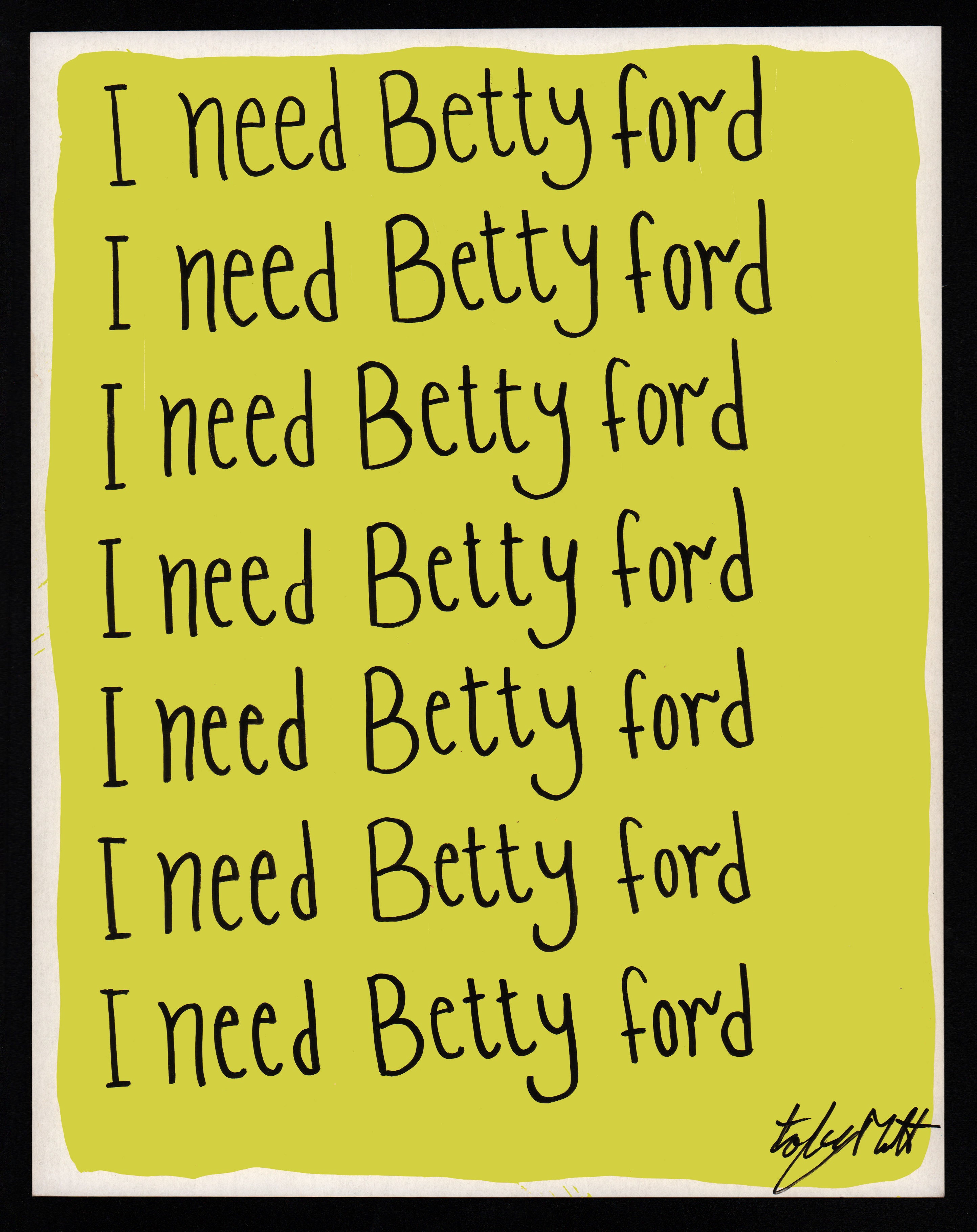 I need Betty Ford