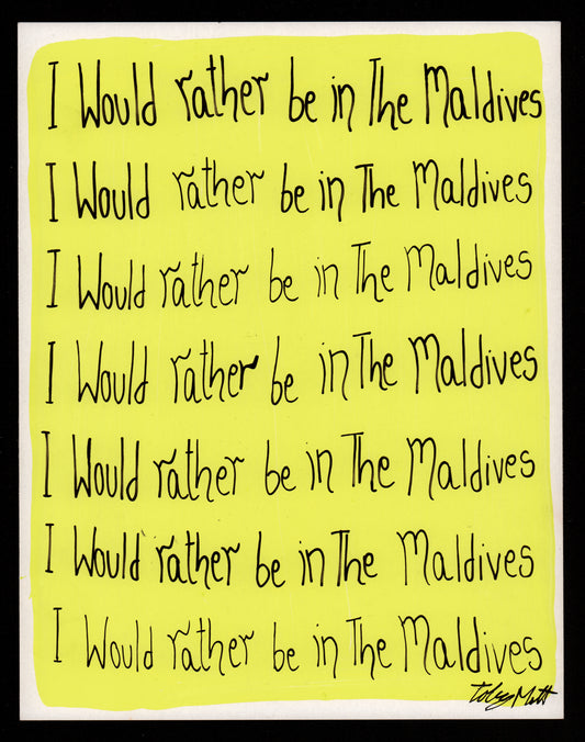 I would rather be in The Maldives