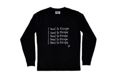 I NEED TO ESCAPE Long Sleeve T-Shirt