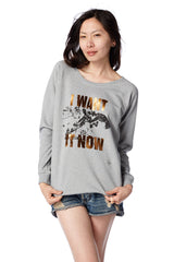 I Want It Now Sweatshirt